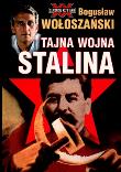 Tajna Wojna Stalina. Autor: Bogusław Wołoszański. Dadada.pl Okładka książki Tajna Wojna Stalina