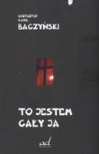 To jestem cały ja. Autor: BACZYNSKI K.. Dadada.pl Okładka książki To jestem cały ja