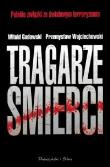 Tragarze śmierci. Polskie związki ze światowym terroryzmem. Autor: Witold Gadowski, Wojciechowski Przemysław. Dadada.pl Okładka książki Tragarze śmierci. Polskie związki ze światowym terroryzmem