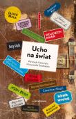 Ucho na świat. Autor: Świdrak Katarzyna, Świdrak Krzysztof. Dadada.pl Okładka książki Ucho na świat
