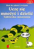 Okładka książki Uczę się mnożyć i dzielić. Tabliczka mnożenia 6-7 lat