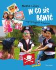 Okładka książki W co się bawić czyli przyjęcia dla dzieci