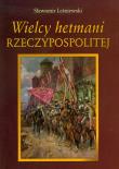 Wielcy hetmani Rzeczypospolitej. Autor: Leśniewski Sławomir. Dadada.pl Okładka książki Wielcy hetmani Rzeczypospolitej