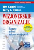 Wizjonerskie organizacje. Skuteczne praktyki.... Autor: Jim Collins, Jerry I. Porras. Dadada.pl Okładka książki Wizjonerskie organizacje. Skuteczne praktyki...