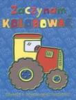 Zaczynam kolorować - Traktor FK. Autor: Małecki Aleksander. Dadada.pl Okładka książki Zaczynam kolorować - Traktor FK