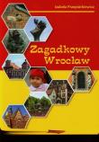 Zagadkowy Wrocław. Autor: Przepiórkiewicz Izabela. Dadada.pl Okładka książki Zagadkowy Wrocław
