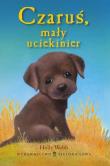 Zaopiekuj się mną. Czaruś, mały uciekinier w.2012. Autor: Webb Holly. Dadada.pl Okładka książki Zaopiekuj się mną. Czaruś, mały uciekinier w.2012