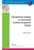 Zarządzanie wiedzą w tworzeniu konkurencyjności szkoły. Autor: Lenart Regina. Dadada.pl Okładka książki Zarządzanie wiedzą w tworzeniu konkurencyjności szkoły