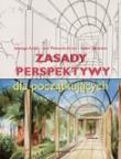 Zasady perspektywy dla początkujących. Autor: Isabel Gonzalez, Jose Fernando Arcas, Santiago Arcas. Dadada.pl Okładka książki Zasady perspektywy dla początkujących