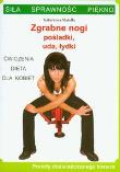 Zgrabne nogi, pośladki, uda, łydki. Autor: Matella Katarzyna. Dadada.pl Okładka książki Zgrabne nogi, pośladki, uda, łydki