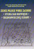 Opakowanie Ziemie polskie wobec zachodu Studia nad rozwojem średniowiecznej Europy