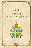 Złote myśli Jana Pawła II. Wydawca: EUROPARTNER. Dadada.pl Opakowanie Złote myśli Jana Pawła II