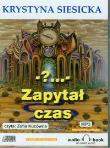 - ?... - Zapytał czas. Książka audio CD MP3 - Audiobook. Autor: Krystyna Siesicka. Dadada.pl Okładka książki - ?... - Zapytał czas. Książka audio CD MP3 - Audiobook