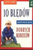 Okładka książki 10 błędów popełnianych przez dobrych rodziców