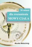 30 minut dla zrozumienia mowy ciała. Autor: Monika Matschnig. Dadada.pl Okładka książki 30 minut dla zrozumienia mowy ciała