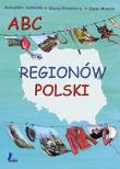 ABC regionów Polski. Autor: Kronenberg Maciej, Mroziak Paweł, Sudowska Aleksandra. Dadada.pl Okładka książki ABC regionów Polski
