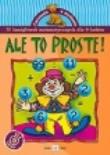 Ale to proste 9 lat. Autor: praca zbiorowa. Dadada.pl Okładka książki Ale to proste 9 lat