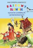 Bajkowy słownik wyrazów podobnych i przeciwstawnych dla dzieci. Autor: Małgorzata Iwanowicz. Dadada.pl Okładka książki Bajkowy słownik wyrazów podobnych i przeciwstawnych dla dzieci