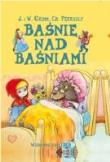 Baśnie nad baśniami. Autor: W.J. Grimm, Perrault Ch.. Dadada.pl Okładka książki Baśnie nad baśniami