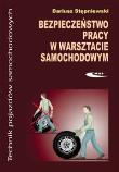 Bezpieczeństwo pracy w warsztacie samochodowym. Autor: Stępniewski Dariusz. Dadada.pl Okładka książki Bezpieczeństwo pracy w warsztacie samochodowym