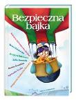 Bezpieczna bajka. Autor: Grażyna Bąkiewicz, Roksana Jędrzejewska-Wróbel, Ostrowicka Beata. Dadada.pl Okładka książki Bezpieczna bajka
