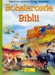 Okładka książki Bohaterowie Biblii. Największe Opowieści Starego Testamentu