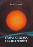 Brama Księżyca i brama Słońca. Autor: Rudolf Steiner. Dadada.pl Okładka książki Brama Księżyca i brama Słońca