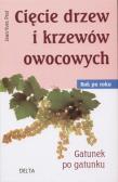 Cięcie drzew i krzewów owocowych. Autor: Prat Jean-Yves. Dadada.pl Okładka książki Cięcie drzew i krzewów owocowych