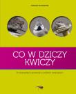 Okładka książki Co w dziczy kwiczy