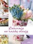 Dekoracje na każdą okazję. Autor: Meier-Ebert Karen. Dadada.pl Okładka książki Dekoracje na każdą okazję
