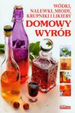 Dobra kuchnia. Domowy wyrób. Wódki, nalewki, miody. Autor: Andrzej Fiedoruk. Dadada.pl Okładka książki Dobra kuchnia. Domowy wyrób. Wódki, nalewki, miody