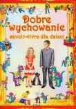 Dobre wychowanie savoir-vivre dla dzieci. Autor: Pruchnicki Krystian. Dadada.pl Okładka książki Dobre wychowanie savoir-vivre dla dzieci