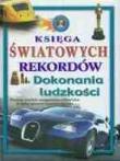 Dokonania ludzkości Księga światowych rekordów. Autor: praca zbiorowa. Dadada.pl Okładka książki Dokonania ludzkości Księga światowych rekordów