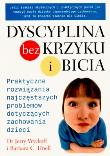 Dyscyplina bez krzyku i bicia. Autor: Barbara C. Unell, Dr Jerry Wyckoff. Dadada.pl Okładka książki Dyscyplina bez krzyku i bicia