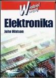 Elektronika - Wiedzieć więcej wyd. 3 WKŁ. Autor: John Watson. Dadada.pl Okładka książki Elektronika - Wiedzieć więcej wyd. 3 WKŁ