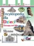 Encyklopedia dla dzieci Słynne miejsca. Autor: nagrodowka sp. Dadada.pl Okładka książki Encyklopedia dla dzieci Słynne miejsca