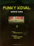 Funky Koval. Wbrew sobie Tom 3. Autor: Polch Bogusław, Parowski Maciej, Rodek Jacek. Dadada.pl Okładka książki Funky Koval. Wbrew sobie Tom 3