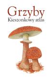 Grzyby. Kieszonkowy atlas. Autor: Opracowanie zbiorowe. Dadada.pl Okładka książki Grzyby. Kieszonkowy atlas