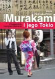 Haruki Murakami i jego Tokio. Autor: Zielińska-Elliott Anna. Dadada.pl Okładka książki Haruki Murakami i jego Tokio