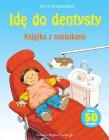 Idę do dentysty - Książka z naklejkami. Autor: TO NIC STRASZNEGO Z NAKLEJKAMI. Dadada.pl Okładka książki Idę do dentysty - Książka z naklejkami