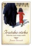 Okładka książki Irańska córka. Sekretne życie mojej matki