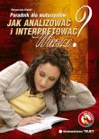 Jak analiz. i inter. wiersze? Dla Maturzystów 2011. Autor: Białek Małgorzata. Dadada.pl Okładka książki Jak analiz. i inter. wiersze? Dla Maturzystów 2011