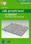 Jak przetrwać w szkole? Przewodnik dla nauczycieli. Autor: Roffey Sue. Dadada.pl Okładka książki Jak przetrwać w szkole? Przewodnik dla nauczycieli