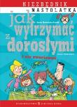 Jak wytrzymać z dorosłymi i nie zwariować. Autor: Aniela Cholewińska-Szkolik. Dadada.pl Okładka książki Jak wytrzymać z dorosłymi i nie zwariować