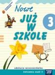 Już W Szkole Nowe 3 Ćwiczenia cz.3 NE. Autor: Szymańska Maria Alicja. Dadada.pl Okładka książki Już W Szkole Nowe 3 Ćwiczenia cz.3 NE