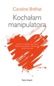 Okładka książki Kochałam manipulatora