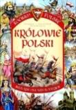 Królowie Polski. Kocham Polskę. Autor: Joanna i Jarosław Szarek. Dadada.pl Okładka książki Królowie Polski. Kocham Polskę