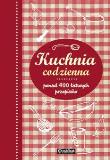 Okładka książki Kuchnia codzienna. Ponad 400 łatwych przepisów