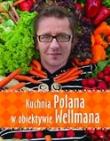 Kuchnia Polana w obiektywie Wellmana. Autor: Polan Andrzej, Wellman Krzysztof. Dadada.pl Okładka książki Kuchnia Polana w obiektywie Wellmana
