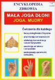 Okładka książki Mała joga dłoni Joga. Mudry. Encyklopedia zdrowia